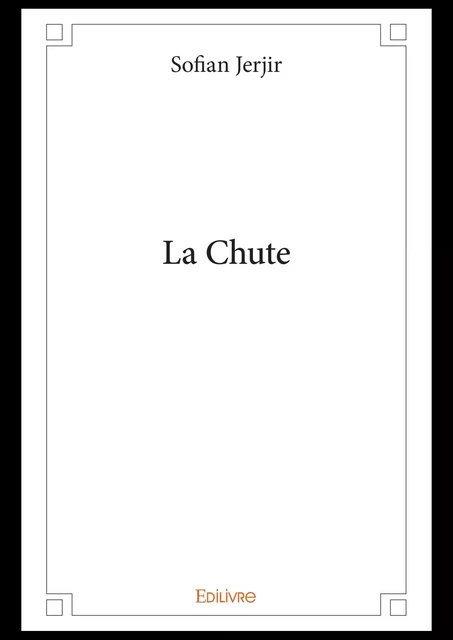 La Chute - Sofian Jerjir - Editions Edilivre