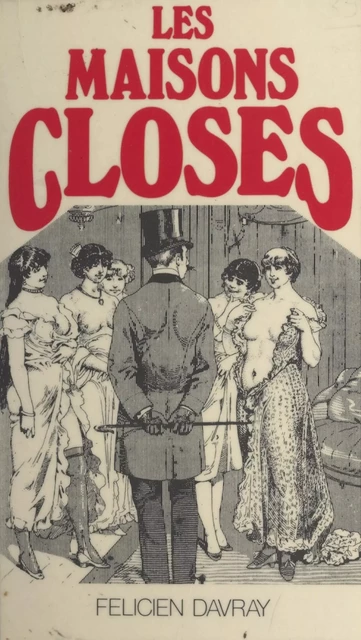 Les maisons closes - Félicien Davray - Pygmalion (réédition numérique FeniXX) 