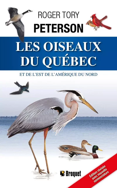 Les oiseaux du Québec et de l’est de l’Amérique du Nord - Roger Tory Peterson - Broquet