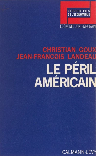 Le péril américain - Christian Goux, Jean-François Landeau - (Calmann-Lévy) réédition numérique FeniXX