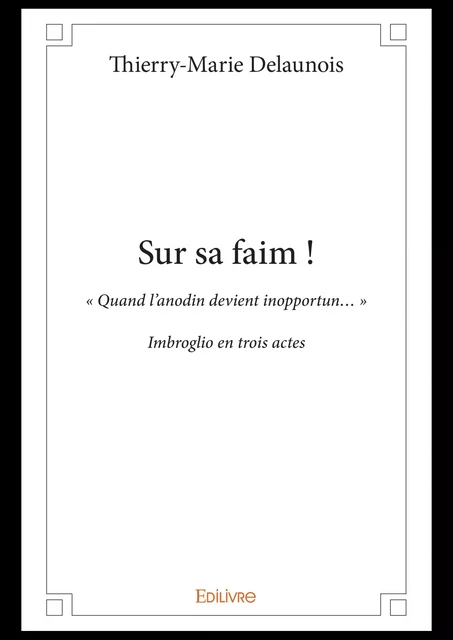 Sur sa faim ! - Thierry-Marie Delaunois - Editions Edilivre