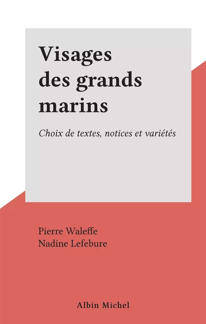 Visages des grands marins - Nadine Lefebure - (Albin Michel) réédition numérique FeniXX