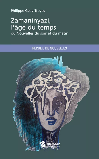 Zamaninyazi, l’âge du temps - Philippe Geay-Troyes - Publibook