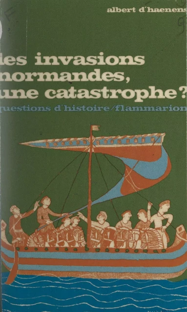 Les invasions normandes, une catastrophe ? - Albert d'Haenens - Flammarion (réédition numérique FeniXX)