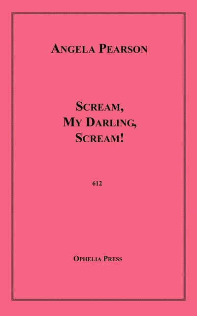 Scream, My Darling, Scream! - Angela Pearson - Disruptive Publishing