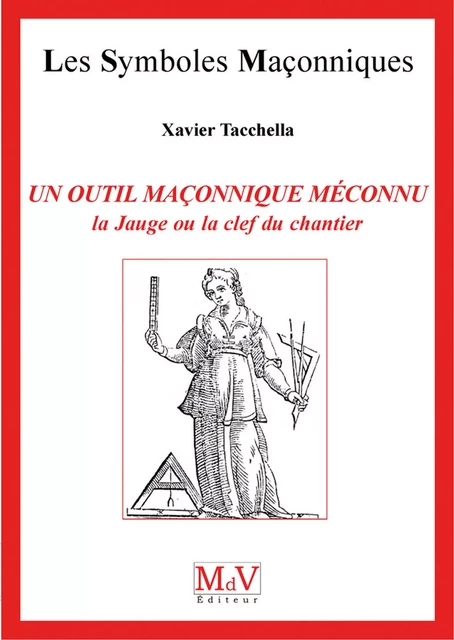 N.48 Un outil maçonnique méconnu : la jauge - Xavier Tacchella - MdV éditeur