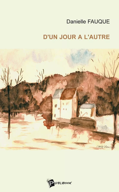 D'un jour à l'autre - Danielle Fauque - Publibook