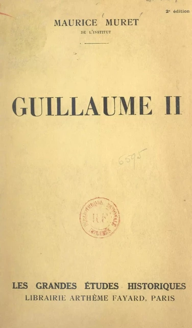 Guillaume II - Maurice Muret - (Fayard) réédition numérique FeniXX