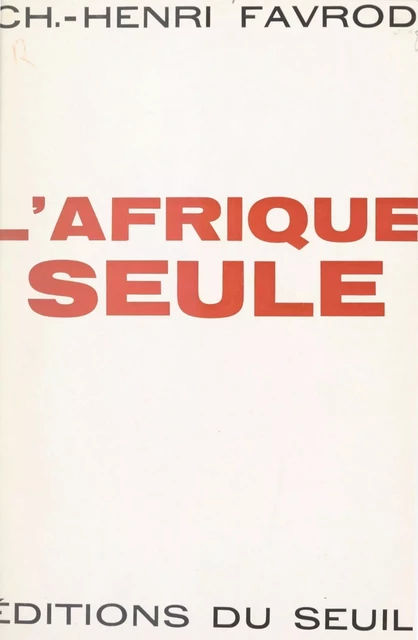 L'Afrique seule - Charles-Henri Favrod - Seuil (réédition numérique FeniXX)