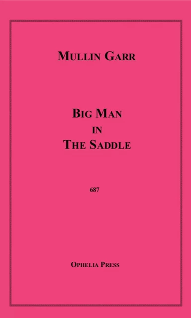 Big Man in the Saddle - Mullin Garr - Disruptive Publishing