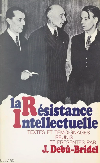 La Résistance intellectuelle - Jacques Debu-Bridel - (Julliard) réédition numérique FeniXX