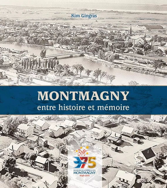 Montmagny entre histoire et mémoire - Kim Gingras - Ville de Montmagny