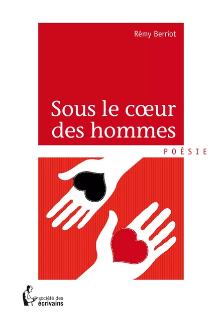 Sous le coeur des hommes - Remy Berriot - Société des écrivains