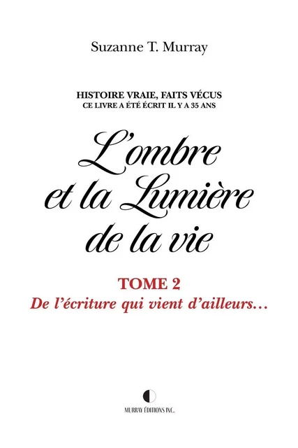 L'ombre et la Lumière de la vie, Tome 2 - Suzanne T. Murray - Suzanne T. Murray Éditions Inc