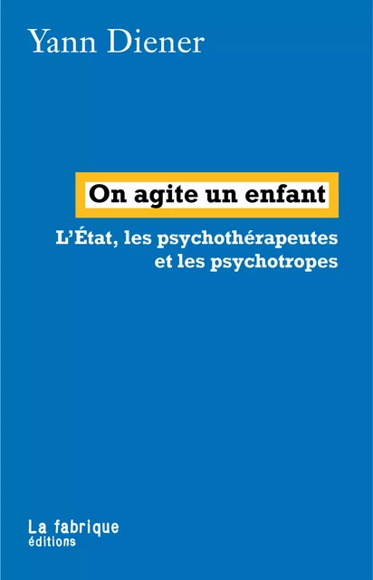 On agite un enfant - Yann Diener - La fabrique éditions