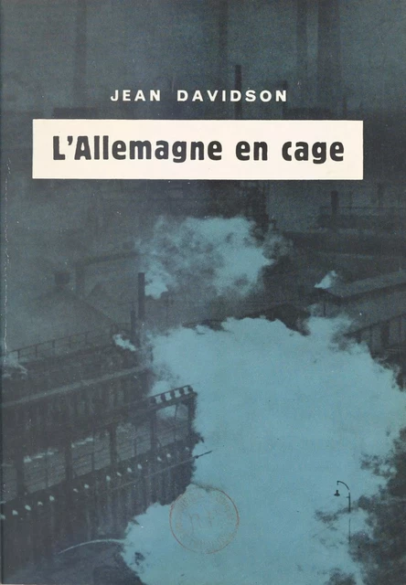 L'Allemagne en cage - Jean Davidson - Seuil (réédition numérique FeniXX)