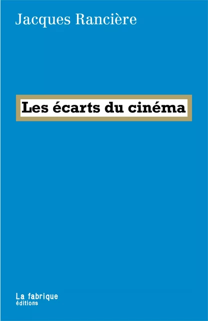 Les écarts du cinéma - Jacques Rancière - La fabrique éditions