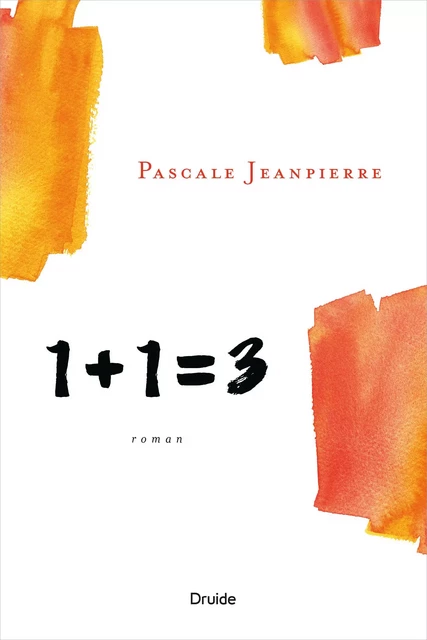 1 + 1 = 3 - Pascale Jeanpierre - Éditions Druide