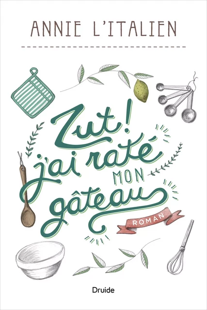 Zut ! j’ai raté mon gâteau - Annie L'Italien - Éditions Druide