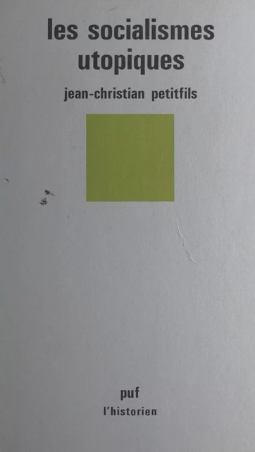 Les socialismes utopiques - Jean-Christian Petitfils - Presses universitaires de France (réédition numérique FeniXX)