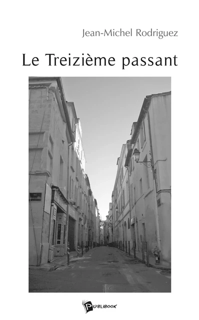 Le Treizième passant - Jean-Michel Rodriguez - Publibook