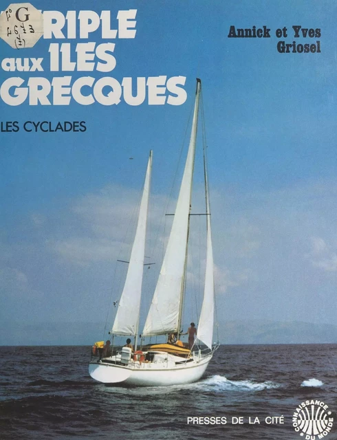 Périple aux îles grecques - Annick Griosel, Yves Griosel - (Presses de la Cité) réédition numérique FeniXX