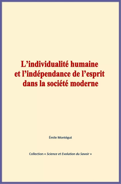 L’individualité humaine et l’indépendance de l’esprit dans la société moderne - Emile Montégut - Editions Le Mono