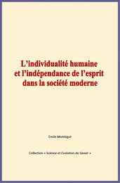 L’individualité humaine et l’indépendance de l’esprit dans la société moderne