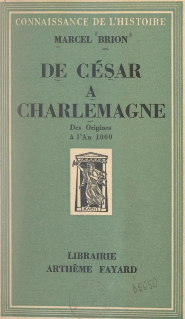 De César à Charlemagne - Marcel Brion - (Fayard) réédition numérique FeniXX