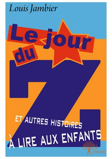 Le Jour du Z et autres histoires à lire aux enfants - Louis Jambier - Editions Edilivre