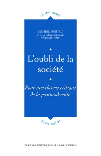 L'oubli de la société - Michel Freitag - Presses universitaires de Rennes