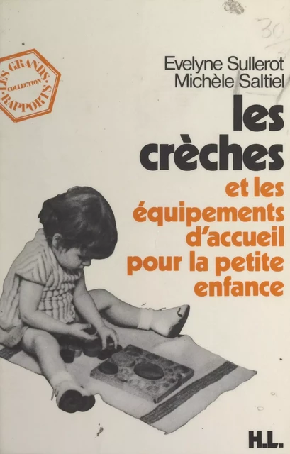 Les crèches et les équipements d'accueil pour la petite enfance - Michèle Saltiel, Évelyne Sullerot - (Hachette) réédition numérique FeniXX