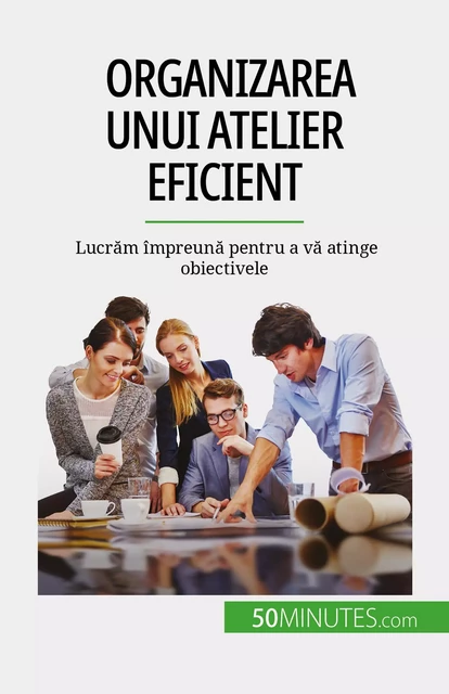 Organizarea unui atelier eficient - Maïllys Charlier - 50Minutes.com (RO)