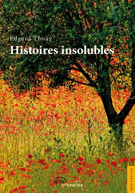 Histoires insolubles - Edgard Thouy - Editions Jets d'Encre