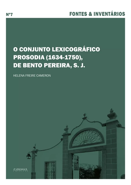 O conjunto lexicográfico Prosodia (1634-1750), de Bento Pereira, S. J. - Helena Freire Cameron - Publicações do CIDEHUS