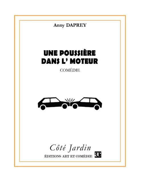 Une poussière dans l'moteur - Anny Daprey - Librairie Théâtrale