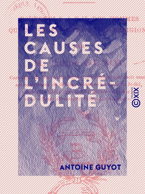 Les Causes de l'incrédulité - Antoine Guyot - Collection XIX