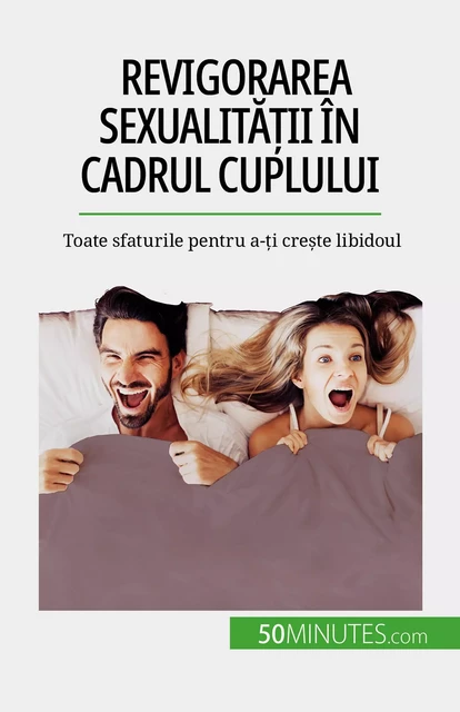 Revigorarea sexualității în cadrul cuplului - Laura Regaglia - 50Minutes.com (RO)