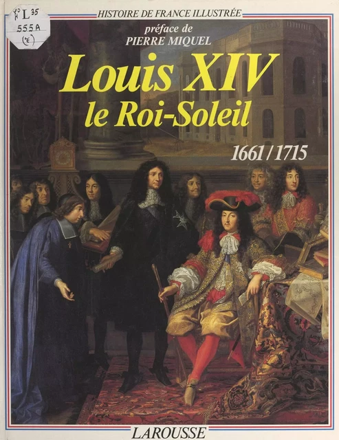 Louis XIV, le Roi-Soleil - Jacques Aldebert - Larousse (réédition numérique FeniXX)