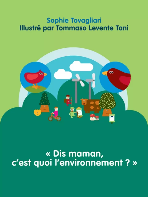 "Dis maman, c'est quoi l'environnement ?" - Sophie Tovagliari - Arthur et cie