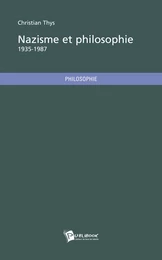 Nazisme et philosophie, 1935-1987 