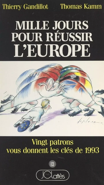 Mille jours pour réussir l'Europe - Thierry Gandillot, Thomas Kamm - (JC Lattès) réédition numérique FeniXX