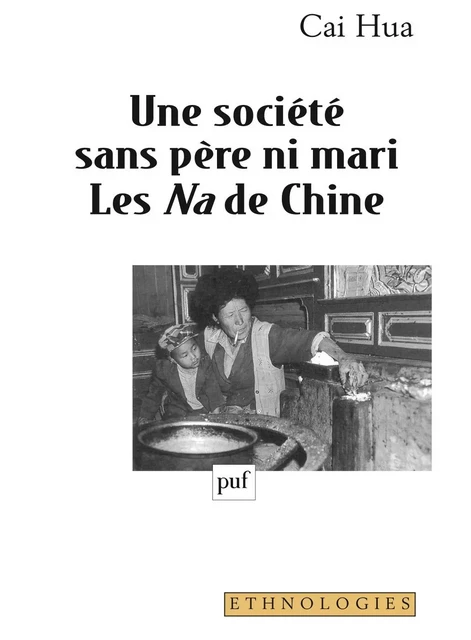 Une société sans père ni mari. Les Na de Chine - Cai Hua - Humensis