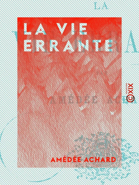 La Vie errante - AMéDéE Achard - Collection XIX