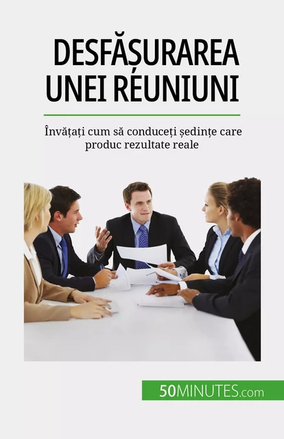 Desfășurarea unei reuniuni - Florence Schandeler - 50Minutes.com (RO)