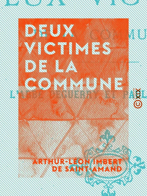 Deux victimes de la Commune - Arthur-Léon Imbert de Saint-Amand - Collection XIX