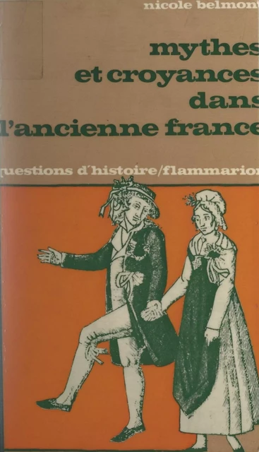 Mythes et croyances dans l'ancienne France - Nicole Belmont - Flammarion (réédition numérique FeniXX)