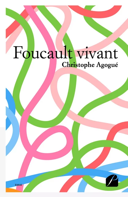 Foucault vivant - Christophe Agogué - Editions du Panthéon