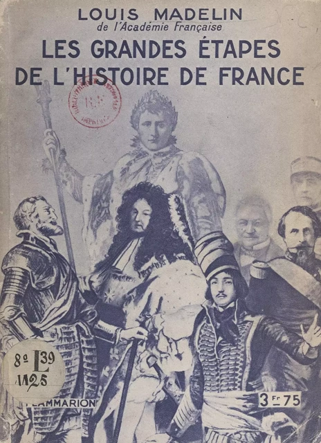 Les grandes étapes de l'histoire de France - Louis Madelin - Flammarion (réédition numérique FeniXX)