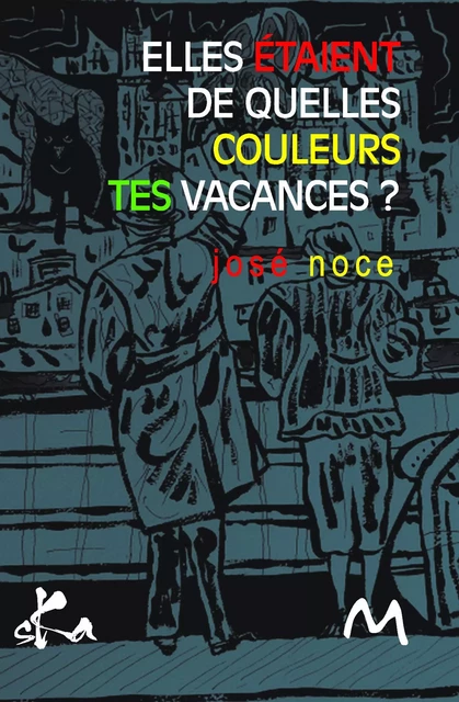 Elles étaient de quelles couleurs tes vacances ? - José Noce - SKA